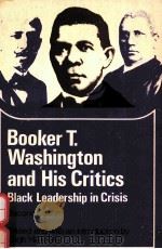 BOOKER T.WASHINGTON AND HIS CRITICS BLACK LEADERSHIP IN CRISIS SECOND EDITION（1974 PDF版）