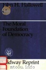 THE MORAL FOUNDATION OF DEMOCRACY   1954  PDF电子版封面  0226314138  JOHN H.HALLOWELL 