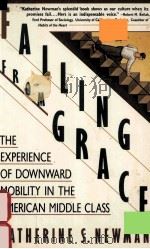 FALLING FROM GRACE:THE EXPERIENCE OF DOWNWARD MOBILITY IN THE AMERICAN MIDDLE CLASS   1988  PDF电子版封面  0679723978  KATHERINE S.NEWMAN 