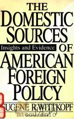 THE DOMESTIC SOURCES OF AMERICAN FOREIGN POLICY INSIGHTS AND EVIDENCE SECOND EDITION（1992 PDF版）