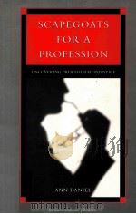 SCAPEGOATS FOR A PROFESSION:UNCOVERING PROCEDURAL INJUSTICE   1998  PDF电子版封面  905702277X  ANN DANIEL 