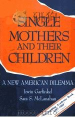 SINGLE MOTHERS AND THEIR CHILDREN:A NEW AMERICAN DILEMMA（1986 PDF版）