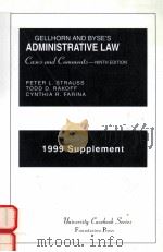 1999 SUPPLEMENT TO GELLHORN AND BYSE'S ADMINISTRATIVE LAW CASE AND COMMENTS NINTH EDITION   1999  PDF电子版封面  1566627338  PETER L.STRAUSS TODD D.RAKOFF 