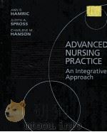 ADVANCED NURSING PRACTICE AN INTEGRATIVE APPROACH   1996  PDF电子版封面  0721658946  ANN B.HAMRIC JUDITH A.SPROSS C 