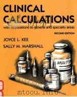 CLINICAL CALCULATIONS WITH APPLICATIONS TO GENERAL AND SPECIALTY AREAS SECOND EDITION   1992  PDF电子版封面  0721643124  JOYCE L.KEE RN SALLY M.MARSHAL 