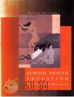 SCHOOL HEALTH EDUCATION READINGS AND RESOURCES   1998  PDF电子版封面  0536014167  JOHN TAMBLYN 