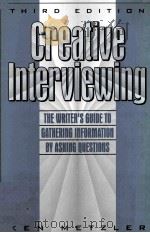 CREATIVE INTERVIEWING:THE WRITER'S GUIDE TO GATHERING INFORMATION BY ASKING QUESTIONS THIRD EDI   1997  PDF电子版封面  0205262589  KEN METZLER 