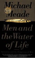 MEN AND THE WATER OF LIFE:INITIATION AND THE TEMPERING OF MEN   1993  PDF电子版封面  0062507265  MICHAEL MEADE 
