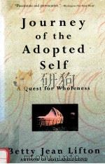 JOURNEY OF THE ADOPTED SELF:A QUEST FOR WHOLENESS   1994  PDF电子版封面  0465036759  BETTY JEAN LIFTON 