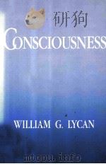 CONSCIOUSNESS   1995  PDF电子版封面  0262620960  WILLIAM G.LYCAN 