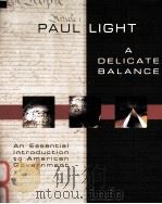 A DELICATE BALANCE:AN ESSENTIAL INTRODUCTION TO AMERICAN GOVERNMENT   1997  PDF电子版封面    PAUL LIGHT 