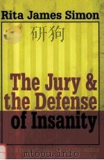 THE JURY & THE DEFENSE OF INSANITY WITH A NEW INTRODUCTION BY THE AUTHOR   1999  PDF电子版封面  0765804476  RITA JAMES SIMON 