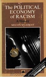 POLITICAL ECONOMY OF RACISM   1993  PDF电子版封面  0745304877  MELVIN M.LEIMAN 