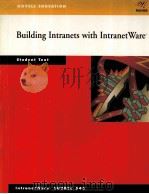 BUILDING INTRANETS WITH INTRANETWARE STUDENT MANUAL COURSE 540   1997  PDF电子版封面  0538683201  NOVELL EDUCATION 