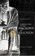 INTRODUCTION TO THE PHILOSOPHY OF EDUCATION   1971  PDF电子版封面  0023651903  GEORGE F.KNELLER 