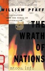 THE WRATH OF NATIONS:CIVILIZATION AND THE FURIES OF NATIONALISM   1993  PDF电子版封面  0671892487  WILLIAM PFAFF 