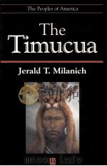 THE TIMUCUA   1996  PDF电子版封面  1557864888  JERALD T.MILANICH 