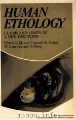 HUMAN ETHOLOGY:CLAIMS AND LIMITS OF A NEW DISCIPLINE   1979  PDF电子版封面  0521295912  M.VON CRANACH K.FOPPA W.LEPENI 