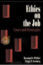 ETHICS ON THE JOB:CASES AND STRATEGIES   1993  PDF电子版封面  0534193862  RAYMOND S.PFEIFFER RALPH P.FOR 