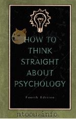 HOW TO THINK STRAIGHT ABOUT PSYCHOLOGY FOURTH EDITION   1996  PDF电子版封面  0673994392   