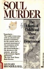 SOUL MURDER:THE EFFECTS OF CHILDHOOD ABUSE AND DEPRIVATION   1989  PDF电子版封面  0449905497   