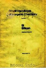 GMELIN HANDBOOK OF INORGANIC CHEMISTRY 8TH EDITION SI SILICON SYSTEM NUMBER 15（1984 PDF版）