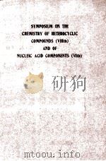 SYMPOSIUM ON THE CHEMISTRY OF HETEROCYCLIC COMPOUNDS(VIIIth) AND OF NUCLEIC ACID COMPONENTS(VIth)（1984 PDF版）