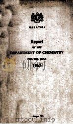 REPORT OF THE DEPARTMENT OF CHEMISTRY FOR THE YEAR 1963   1963  PDF电子版封面     