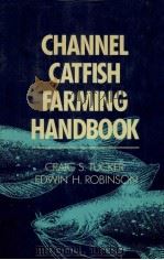 CHANNEL CATFISH FARMING HANDBOOK   1990  PDF电子版封面  0442318367   