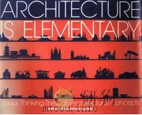 ARCHITECTURE IS ELEMENTARY VISUAL THINKING THROUGH ARCHITECTURAL CONCEPTS（1986 PDF版）