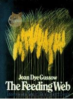 THE FEEDING WEB:ISSUES IN NUTRITIONAL ECOLOGY   1978  PDF电子版封面  0915950154  JOAN DYE GUSSOW 