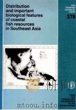 DISTRIBUTION AND IMPORTANT BIOLOGICAL FEATURES OF COASTAL FISH RESOURCES IN SOUTHEAST ASIA 278   1986  PDF电子版封面  9251024952   