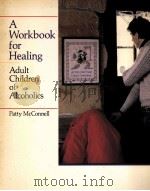 A WORKBOOK FOR HEALING ADULT CHILDREN OF ALCOHOLICS   1986  PDF电子版封面  0866835261   