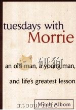 TUESDAYS WITH MORRIE   1997  PDF电子版封面  0385484518  AN OLD MAN A YOUNG MAN AND LIF 