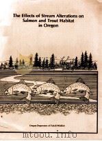 THE EFFECTS OF STREAM ALTERATIONS ON SALMON AND TROUT HABITAT IN OREGON（1985 PDF版）