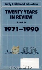 EARLY CHILDHOOD EDUCATION TWENTY YEARS IN REVIEW A LOOK AT 1971-1990   1991  PDF电子版封面  0935989412  JAMES .HYMES 
