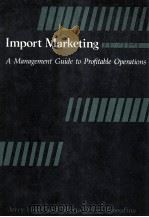 IMPORT MARKETING A MANAGEMENT GUIDE TO PROFITABLE OPERATIONS   1989  PDF电子版封面  0669156922   