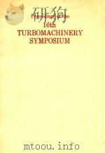 PROCEEDINGS OF THE SIXTEENTH TURBOMACHINERY SYMPOSIUM   1987  PDF电子版封面     