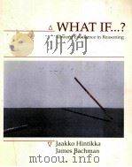 WHAT IF...? TOWARD EXCELLENCE IN REASONING   1991  PDF电子版封面  0874849640  JAAKKO HINTIKKA JAMES BACHMAN 