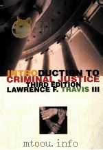 INTRODUCTION TO CRIMINAL JUSTICE THIRD EDITION   1990  PDF电子版封面  0870848410  LAWRENCE F.TRAVIS 
