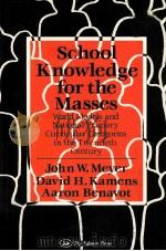 SCHOOL KNOWLEDGE FOR THE MASSES:WORLD MODELS AND NATIONAL PRIMARY CURRICULAR CATEGORIES IN THE TWENT   1992  PDF电子版封面  185000949X  JOHN W.MEYER DAVID H.KAMENS AA 