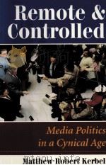 REMOTE & CONTROLLED:MEDIA POLITICS IN A CYNICAL AGE（1995 PDF版）