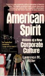 AMERICAN SPIRIT VISIONS OF A NEW CORPORATE CULTURE   1984  PDF电子版封面  0446327107  LAWRENCE M.MILLER 