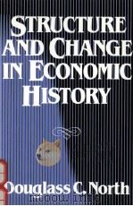 STRUCTURE AND CHANGE IN ECONOMIC HISTORY   1981  PDF电子版封面  039395241X  DOUGLASS C.NORTH 