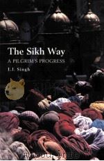 THE SIKH WAY:A PILGRIM'S PROGRESS     PDF电子版封面  1894232097  I.J.SINGH 
