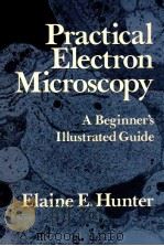 PRACTICAL ELECTRON MICROSCOPY A BEGINNER'S ILLUSTRATED GUIDE   1984  PDF电子版封面  0030692911   