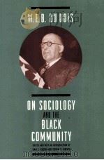W.E.B.DU BOIS ON SOCIOLOGY AND THE BLACK COMMUNITY   1978  PDF电子版封面  0226167623  DAN S.GREEN EDWIN D.DRIVER 
