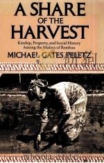 A SHARE OF THE HARVEST   1988  PDF电子版封面  0520080866  MICHAEL GATES PELETZ 