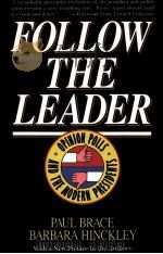 FOLLOW THE LEADER:OPINION POLLS AND THE MODERN PRESIDENTS   1992  PDF电子版封面  046501335X  PAUL BRACE BARBARA HINCKLEY 