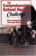 THE COMPREHENSIVE SCHOOL HEALTH CHALLENGE:PROMOTING HEALTH THROUGH EDUCATION VOLUME ONE   1994  PDF电子版封面     